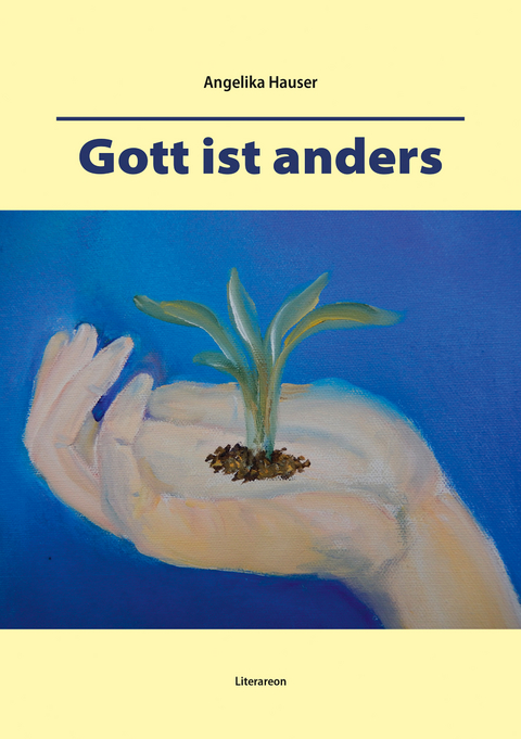 Gott ist anders - Angelika Hauser