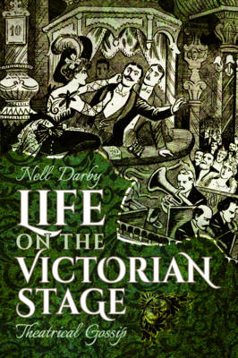 Life on the Victorian Stage -  Nell Darby