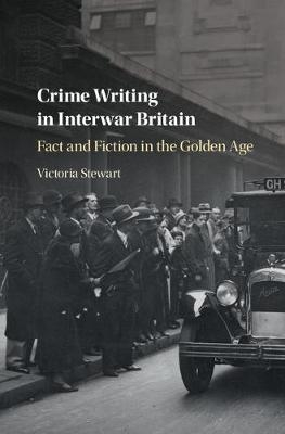 Crime Writing in Interwar Britain -  Victoria Stewart