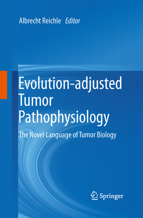 Evolution-adjusted Tumor Pathophysiology: - 