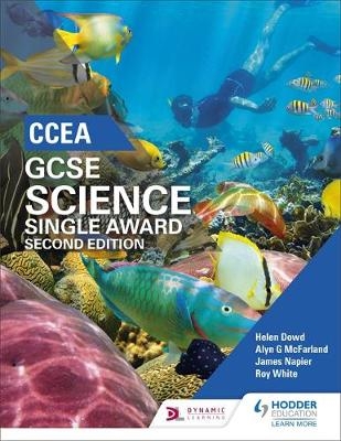 CCEA GCSE Single Award Science 2nd Edition -  Helen Dowds,  Alyn G. McFarland,  James Napier,  Roy White