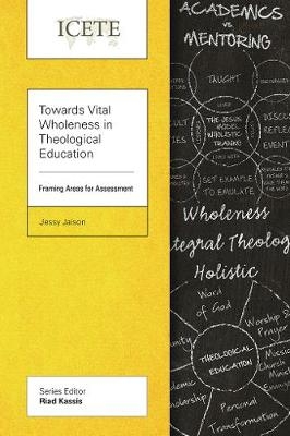 Towards Vital Wholeness in Theological Education -  Jessy Jaison