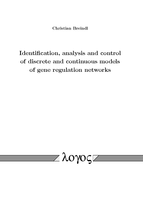 Identification, analysis and control of discrete and continuous models of gene regulation networks - Christian Breindl