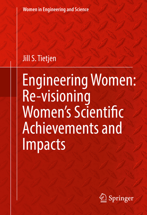 Engineering Women: Re-visioning Women's Scientific Achievements and Impacts - Jill S. Tietjen