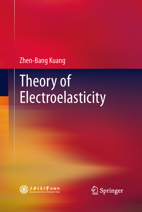 Theory of Electroelasticity - Zhen-Bang Kuang