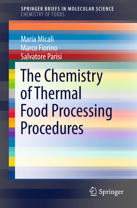 The Chemistry of Thermal Food Processing Procedures - Maria Micali, Marco Fiorino, Salvatore Parisi