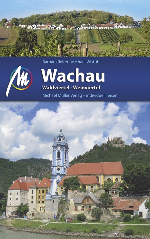 Wachau - Waldviertel, Weinviertel - Barbara Reiter, Michael Wistuba