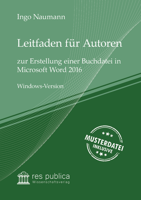 Leitfaden für Autoren zur Erstellung einer Buchdatei in Microsoft Word 2016 - Ingo Naumann