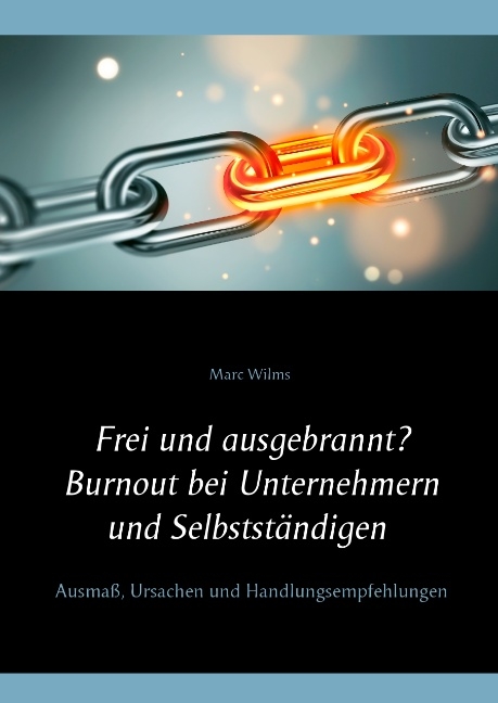 Frei und ausgebrannt? Burnout bei Unternehmern und Selbstständigen - Marc Wilms