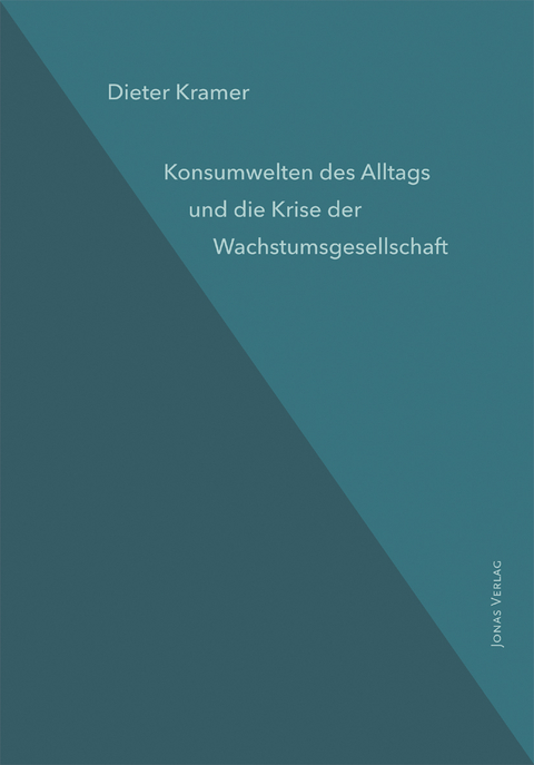 Konsumwelten des Alltags und die Krise der Wachstumsgesellschaft - Dieter Kramer