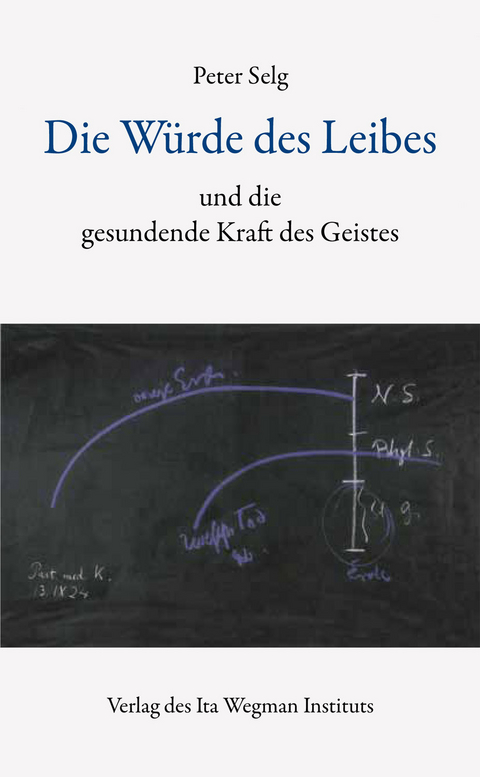 Die Würde des Leibes - Peter Selg