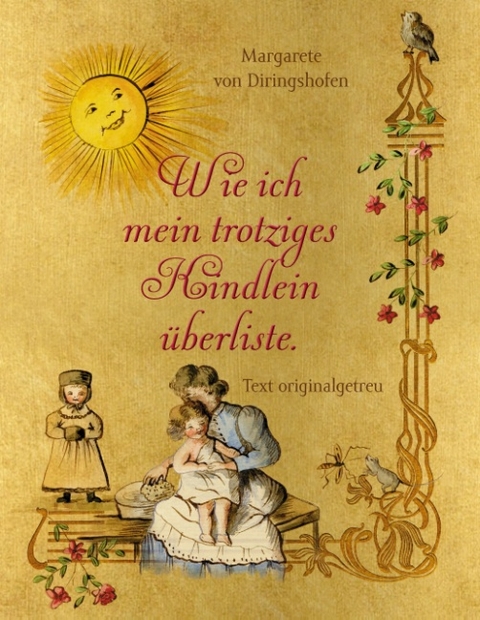 Wie ich mein trotziges Kindlein überliste - Margarete von Diringshofen