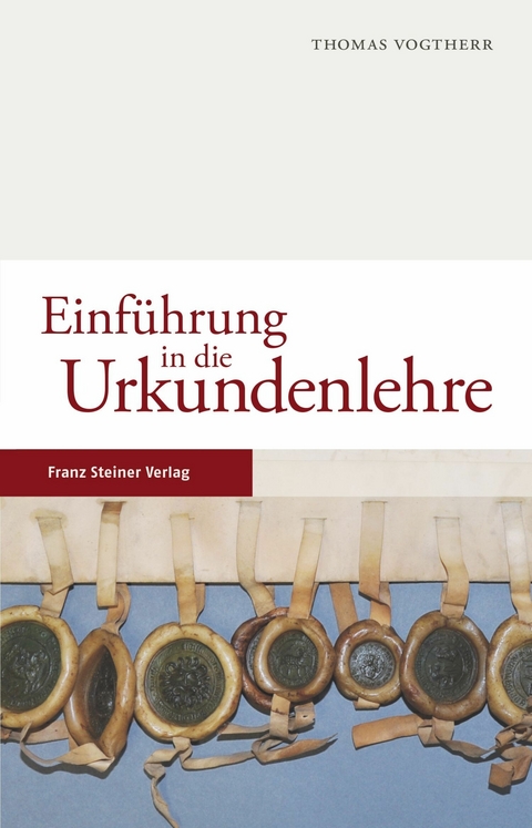 Einführung in die Urkundenlehre -  Thomas Vogtherr