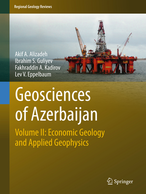 Geosciences of Azerbaijan - Akif A. Alizadeh, Ibrahim S. Guliyev, Fakhraddin A. Kadirov, Lev V. Eppelbaum