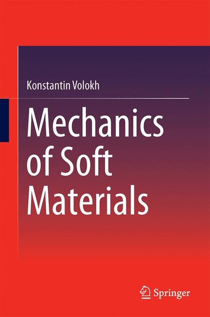 Mechanics of Soft Materials - Konstantin Volokh