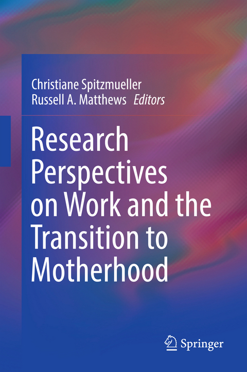 Research Perspectives on Work and the Transition to Motherhood - 