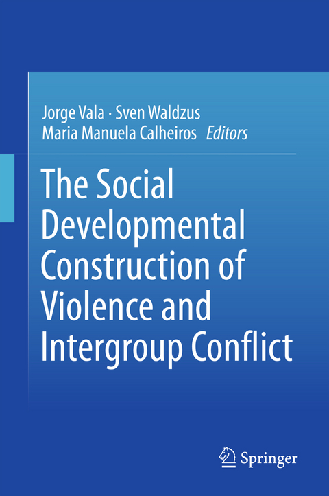 The Social Developmental Construction of Violence and Intergroup Conflict - 