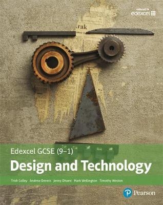 Edexcel GCSE (9-1) Design and Technology Student Book -  Trish Colley,  Andrew Dennis,  Jenny Dhami,  Mark Wellington,  Tim Weston