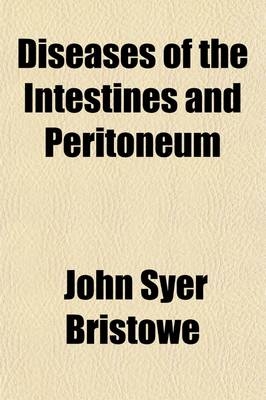 Diseases of the Intestines and Peritoneum - John Syer Bristowe