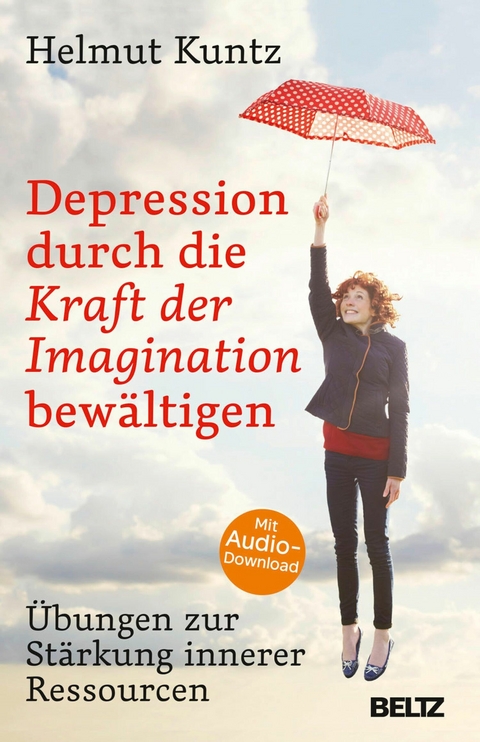 Depression durch die Kraft der Imagination bewältigen -  Helmut Kuntz