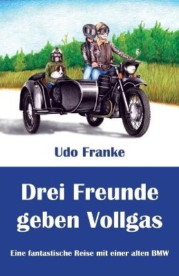 Drei Freunde geben Vollgas - Udo Franke