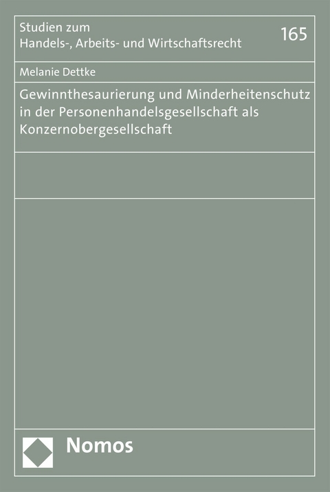 Gewinnthesaurierung und Minderheitenschutz in der Personenhandelsgesellschaft als Konzernobergesellschaft - Melanie Dettke