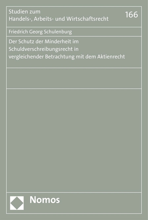 Der Schutz der Minderheit im Schuldverschreibungsrecht in vergleichender Betrachtung mit dem Aktienrecht - Friedrich Georg Schulenburg