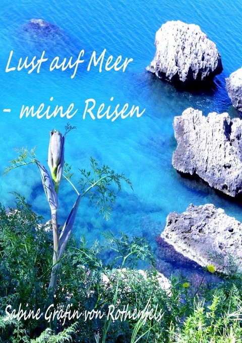 Lust auf Meer - Sabine Hildegrad Gräfin von Rothenfels