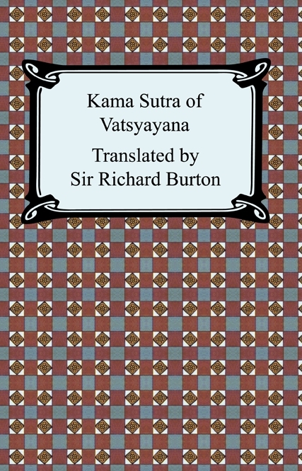 The Kama Sutra of Vatsyayana - Sir Richard Burton