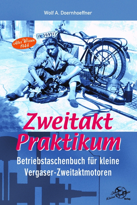 Zweitakt-Praktikum Betriebstaschenbuch für kleine Zweitakt-Otto-Motoren - Wolf A. Doernhoeffer