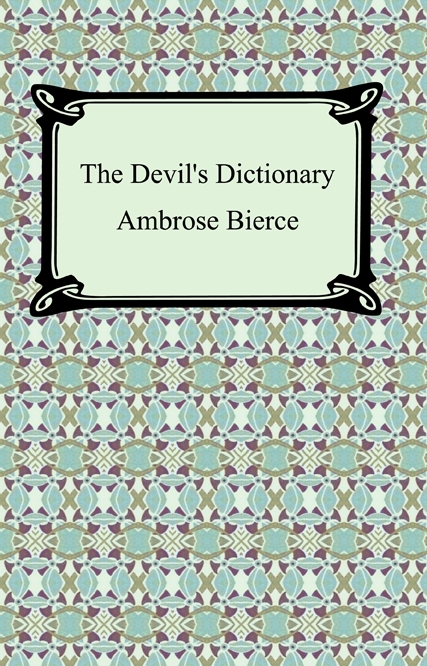 The Devil's Dictionary - Ambrose Bierce