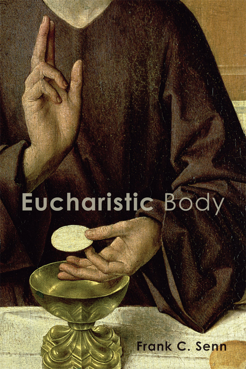 Eucharistic Body -  Doug Birdsall,  Frank C. Senn