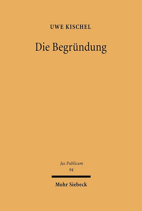 Die Begründung - Uwe Kischel