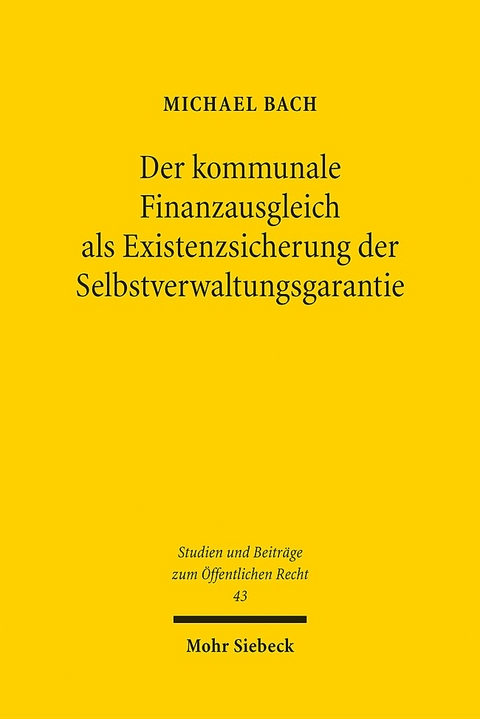 Der kommunale Finanzausgleich als Existenzsicherung der Selbstverwaltungsgarantie - Michael Bach