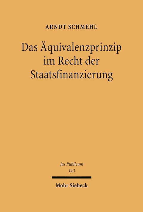 Das Äquivalenzprinzip im Recht der Staatsfinanzierung - Arndt Schmehl