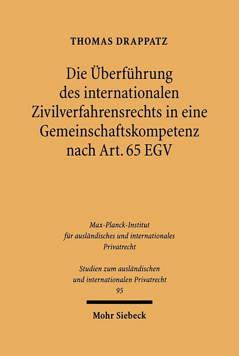 Die Überführung des internationalen Zivilverfahrensrechts in eine Gemeinschaftskompetenz nach Art. 65 EGV - Thomas Drappatz