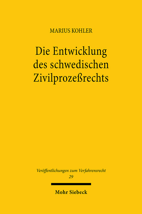 Die Entwicklung des schwedischen Zivilprozeßrechts - Marius Kohler