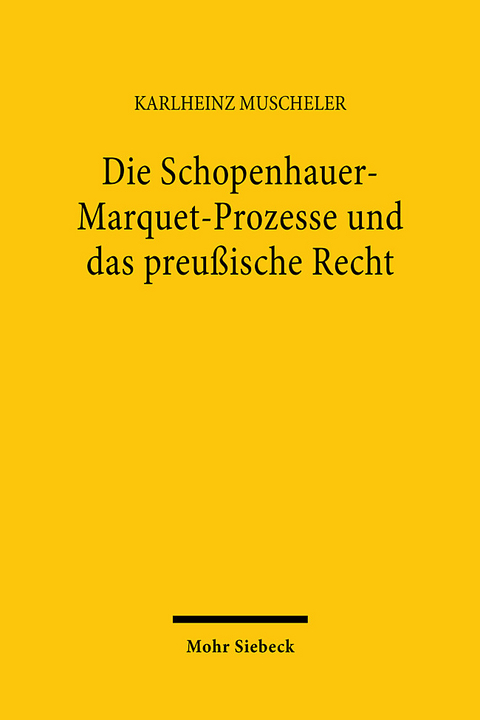 Die Schopenhauer-Marquet-Prozesse und das preußische Recht - Karlheinz Muscheler