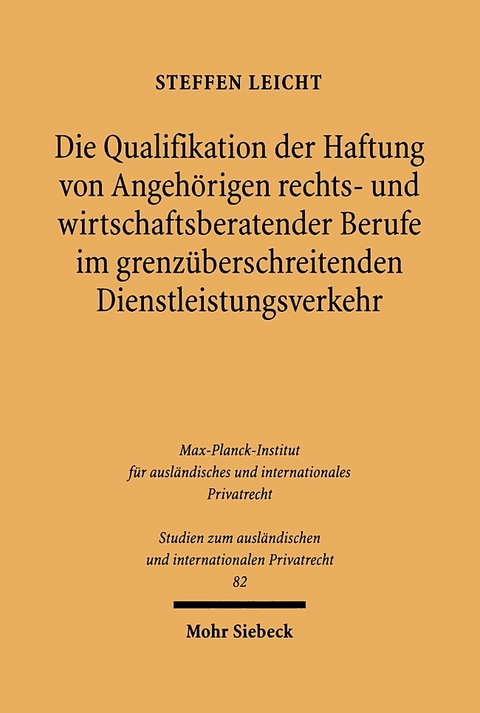 Die Qualifikation der Haftung von Angehörigen rechts- und wirtschaftsberatender Berufe im grenzüberschreitenden Dienstleistungsverkehr - Steffen Leicht