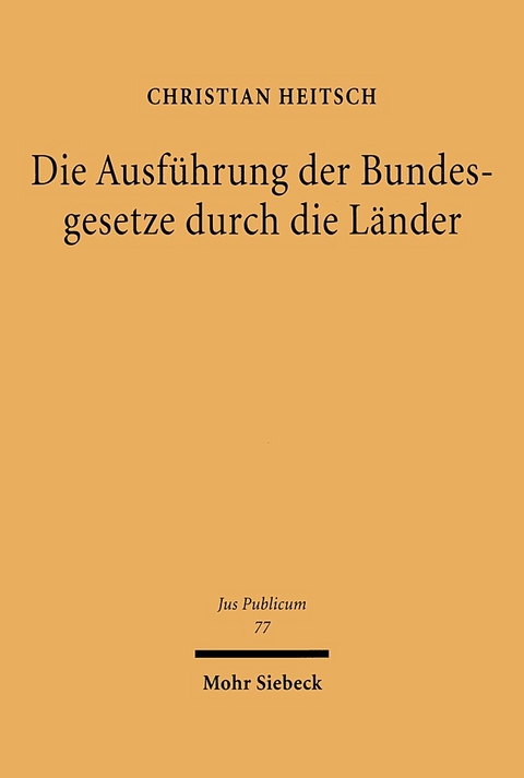 Die Ausführung der Bundesgesetze durch die Länder - Christian Heitsch