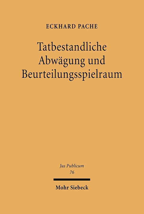 Tatbestandliche Abwägung und Beurteilungsspielraum - Eckhard Pache