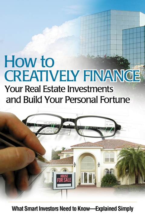 How to Creatively Finance Your Real Estate Investments and Build Your Personal Fortune -  Susan Smith-Alvis