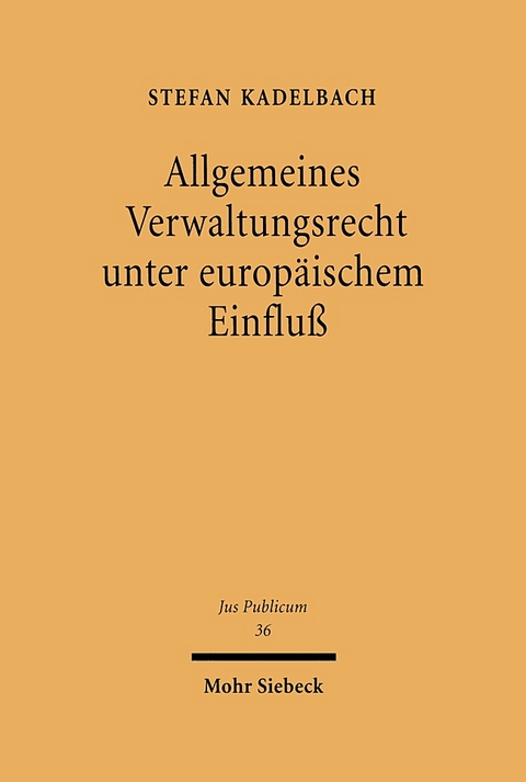 Allgemeines Verwaltungsrecht unter europäischem Einfluß - Stefan Kadelbach