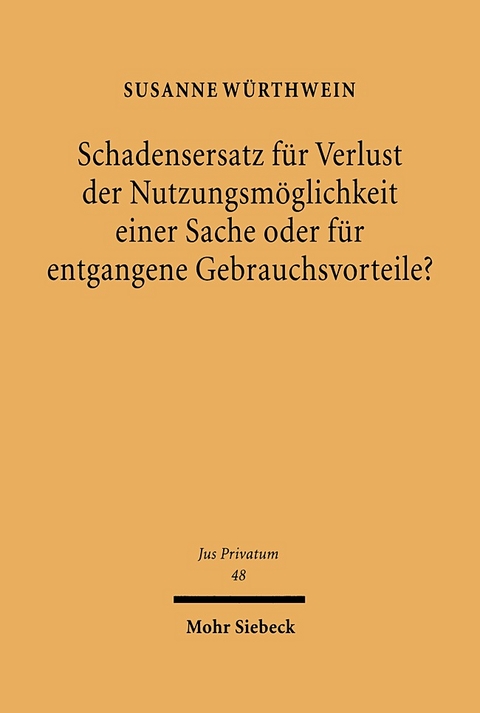 Schadensersatz für Verlust der Nutzungsmöglichkeit einer Sache oder für entgangene Gebrauchsvorteile? - Susanne Würthwein