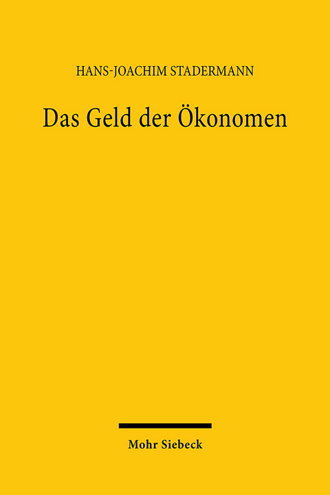 Das Geld der Ökonomen - Hans-Joachim Stadermann