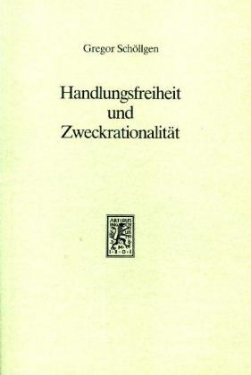 Handlungsfreiheit und Zweckrationalität - Gregor Schöllgen