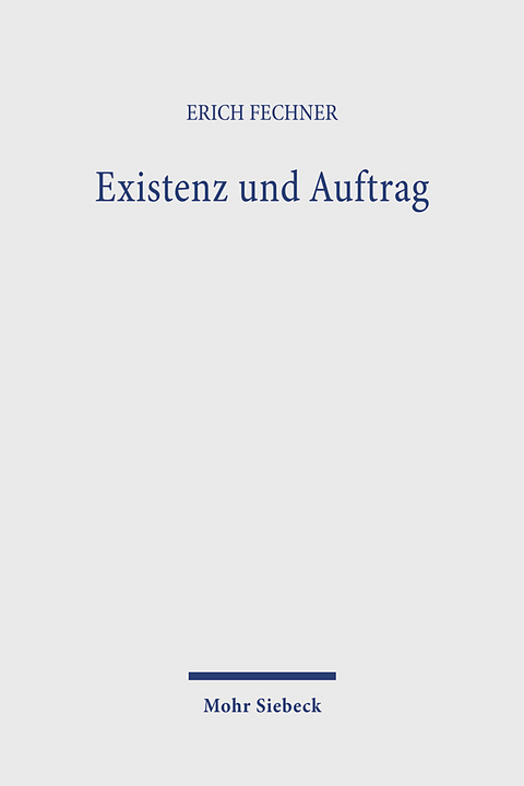 Existenz und Auftrag - Erich Fechner