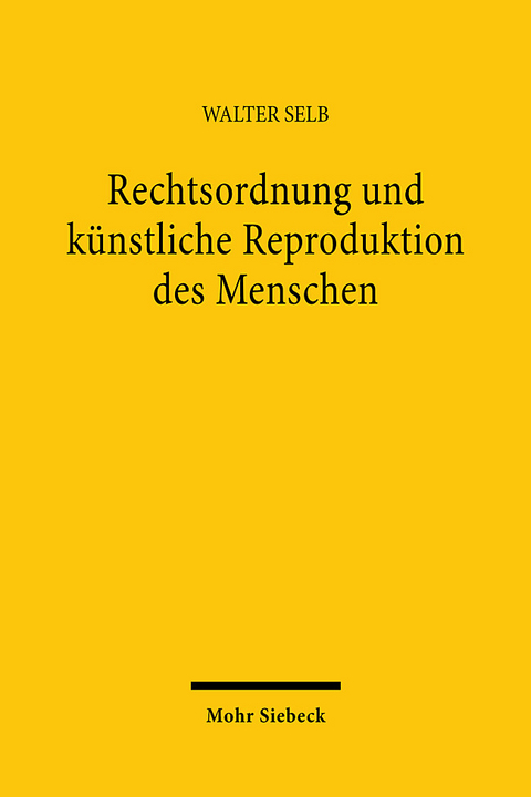 Rechtsordnung und künstliche Reproduktion des Menschen - Walter Selb