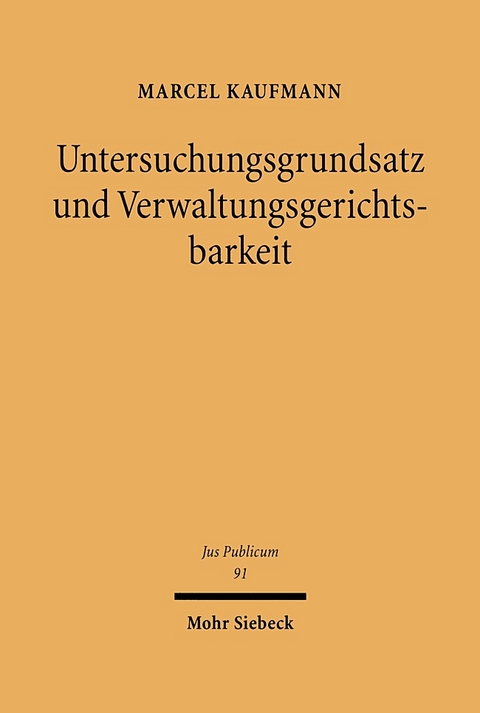 Untersuchungsgrundsatz und Verwaltungsgerichtsbarkeit - Marcel Kaufmann