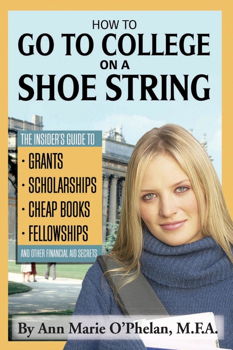 How to Go to College on a Shoe String -  Ann Marie O'Phelan